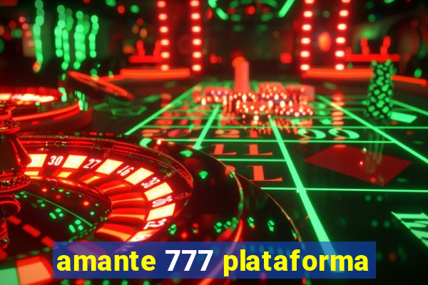 amante 777 plataforma